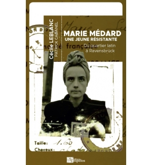 Marie Medard, une jeune résistante du quartier latin à Ravensbrück Patrick CABAN