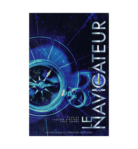 Le navigateur - Plan de lecture biblique pour jeunes - Volume 1 - Collectif