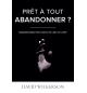 Prêt à tout abandonner ? - David Wilkerson