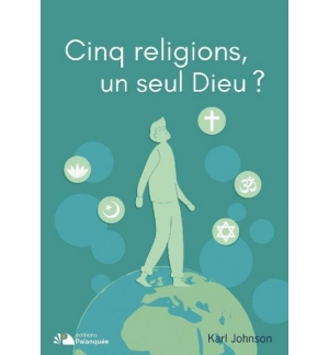 Cinq religions, un seul Dieu ? - Karl Johnson