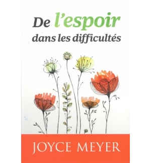 De l'espoir dans les difficultés - Joyce Meyer