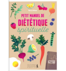 Petit manuel de diététique spirituelle - Marion Bithoun