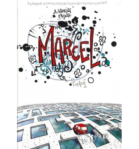 Marcel Tome I À la recherche de l'amour, de la sagesse et des clés de bagnole Marcel Tome I À la recherche de l'amour, de la sagesse et des clés de bagnole