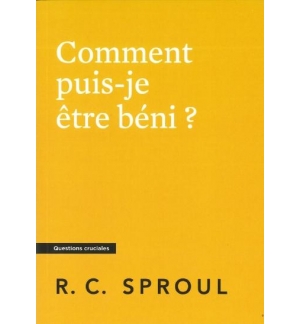 Comment puis-je être béni ?- Robert Charles Sproul