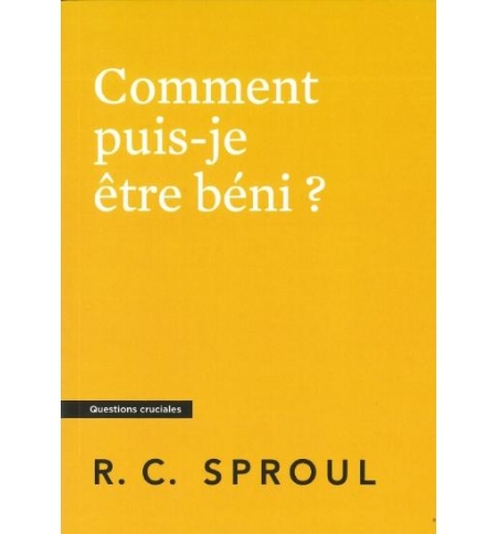 Comment puis-je être béni ?- Robert Charles Sproul Comment puis-je être béni ?- Robert Charles Sproul