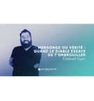 Mensonge ou vérité : Quand le diable essaye de t'embrouiller (2) - Thiebault Gey
