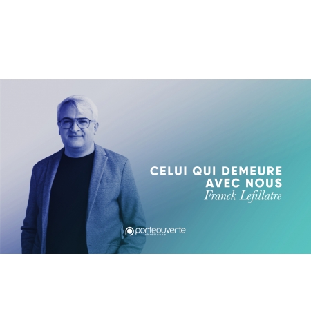 Celui qui demeure avec nous - Franck Lefillatre MP3