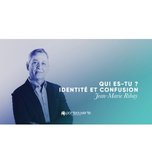 Qui es-tu ? Identité et confusion - Jean-Marie Ribay MP3
