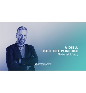 A Dieu tout est possible - Bertrand Huetz MP3