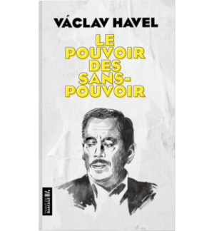 Le pouvoir des sans-pouvoir - Vaclav Havel