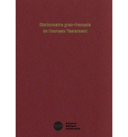Dictionnaire grec-français du Nouveau Testament Dictionnaire grec-français du Nouveau Testament