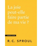 La joie peut-elle faire partie de ma vie ?- Robert Charles Sproul