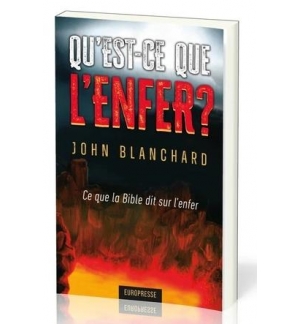 Qu'est-ce que l'enfer ? Ce que la Bible dit sur l'enfer - John Blanchard