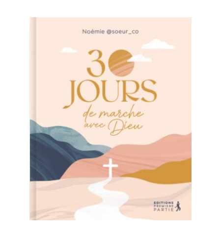 30 Jours de marche avec Dieu - Noémie Suzanne 30 Jours de marche avec Dieu - Noémie Suzanne