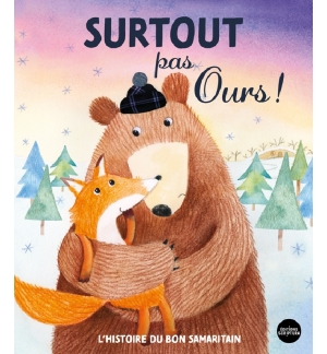 Surtout pas ours L'histoire du bon Samaritain