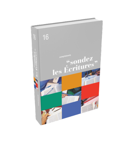 Sondez les Écritures, volume 16 compléments Sondez les Écritures, volume 16 compléments