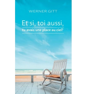 Et si, toi aussi, tu avais une place au soleil - Werner Gitt