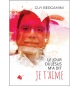 Le jour où Jésus m'a dit je t'aime ! - Guy Bergamini