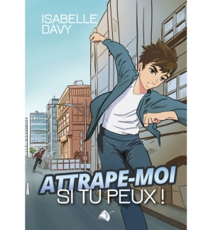 Attrape-moi si tu peux !  - Isabelle Davy   Roman pour Ados