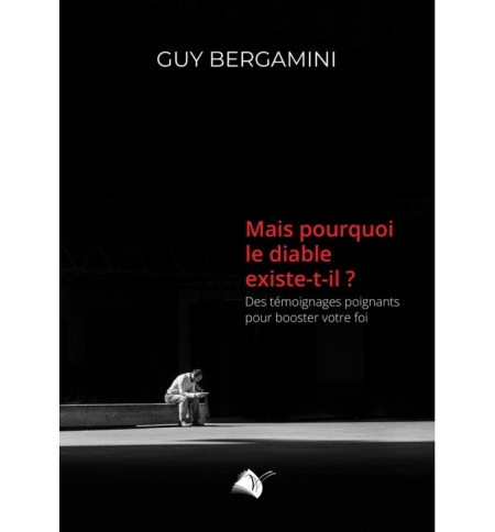 Mais pourquoi le diable existe-t-il ? - Guy Bergamini Mais pourquoi le diable existe-t-il ? - Guy Bergamini