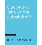Que puis-je faire de ma culpabilité ?- Robert Charles Sproul