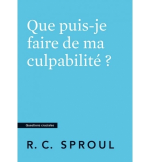 Que puis-je faire de ma culpabilité ?- Robert Charles Sproul