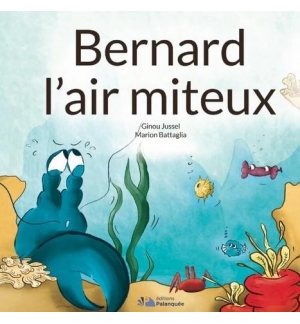 Bernard l'air miteux - Ginou Jussel / Marion Battaglia