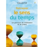Retrouver le sens du temps - Collectif