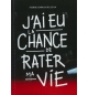 J'ai eu la chance de rater ma vie - Pierre-Emmanuel Jean