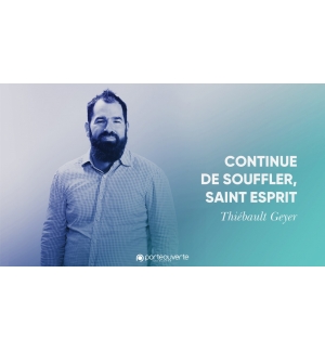 Continue de souffler, Saint-Esprit - Thiebault Geyer MP3
