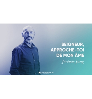 Seigneur approche-toi de mon âme - Jérémie Jung MP3