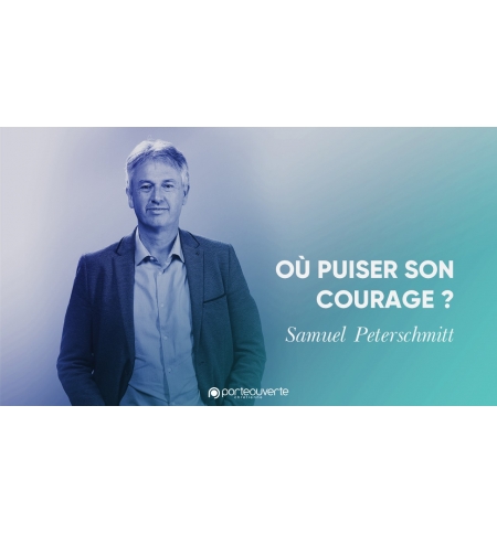 Où puiser son courage ? - Samuel Peterschmitt MP3 Où puiser son courage ? - Samuel Peterschmitt MP3