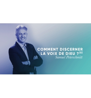 Comment discerner la voix de Dieu (5) - Samuel Peterschmitt MP3