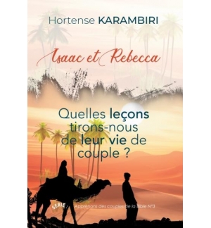 Isaac et Rebecca Quelles leçons tirons-nous de leur vie de couple- Hortense Kara