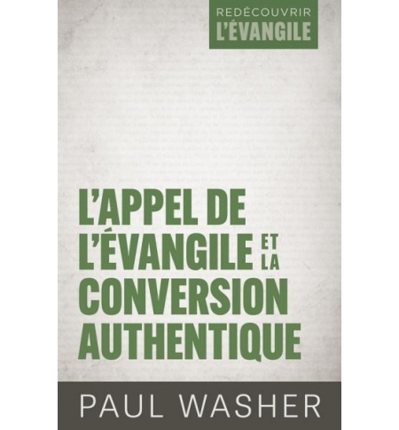L'Appel de l'Évangile et la conversion authentique - Paul Washer L'Appel de l'Évangile et la conversion authentique - Paul Washer
