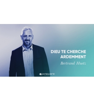 Dieu te cherche ardemment - Bertrand Huetz MP3