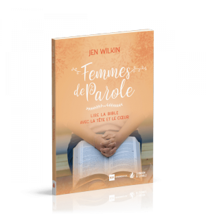 Femmes de Parole Lire la Bible avec la tête et le coeur - Jen Wilkin
