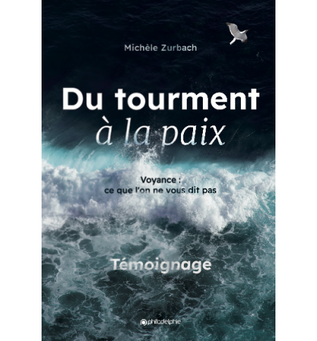 Du tourment à la paix - Michèle Zurbach Edition 2022 Du tourment à la paix - Michèle Zurbach Edition 2022