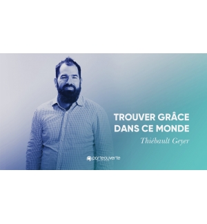 Trouver grâce dans ce monde -Thiebault Geyer MP3