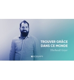 Trouver grâce dans ce monde -Thiebault Geyer MP3