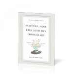 Pasteurs, vous êtes aussi des conseillers - David Powlison