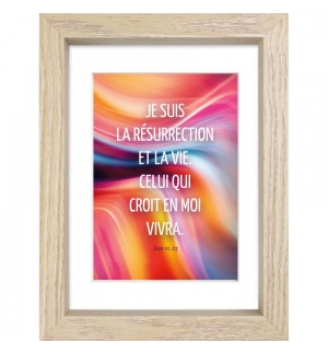 Mon cadre inspiration - Je suis la resurrection et la vie. 