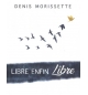 Libre enfin libre - Denis Morissette