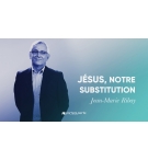Jésus, notre substitution - Jean-Marie Ribay MP3