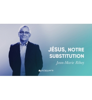 Jésus, notre substitution - Jean-Marie Ribay MP3