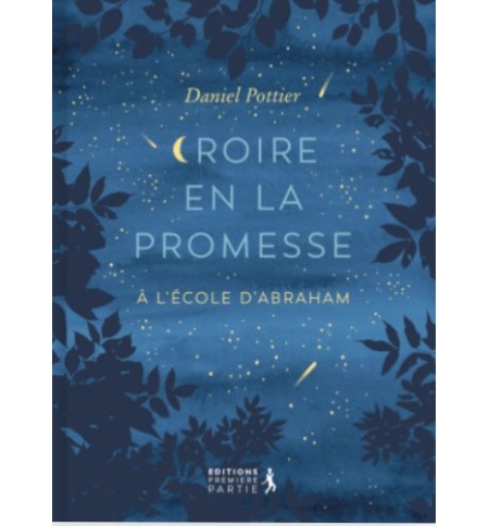 Croire en la promesse : A l’école d’Abraham - Daniel Pottier Croire en la promesse : A l’école d’Abraham - Daniel Pottier