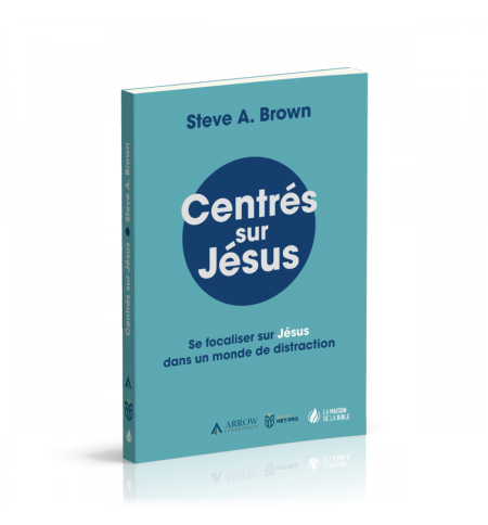 Centrés sur Jésus - Steve A. Brown