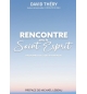 Rencontre avec le Saint Esprit Découvrez celui qui vit en vous - David Théry