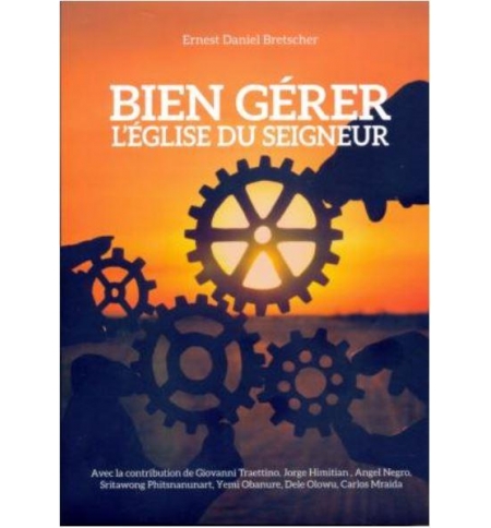 Bien gérer l'Église du Seigneur - Ernest Daniel Bretscher Bien gérer l'Église du Seigneur - Ernest Daniel Bretscher