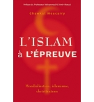 L'islam à l'épreuve Mondialisation, islamisme, christianisme